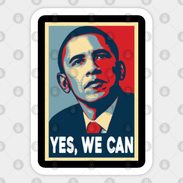 OBAMA YES WE CAN Obama Yes We Can Sticker TeePublic